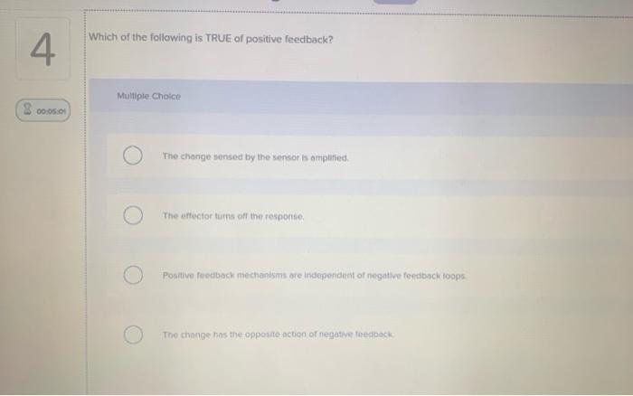 Solved Which of the following is TRUE of positive feedback? | Chegg.com