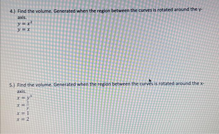 Solved 4.) Find the volume. Generated when the region | Chegg.com