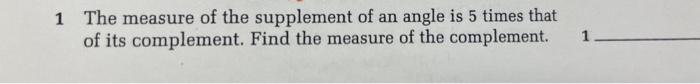 find the measure of the complement and supplement of each angle