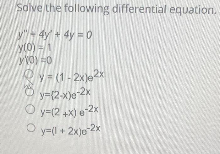 Solve the following differential equation. \[ \begin{array}{l} y^{\prime \prime}+4 y^{\prime}+4 y=0 \\ y(0)=1 \\ y^{\prime}(0