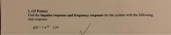 Solved 3. (15 Points) Find the impulse response and | Chegg.com