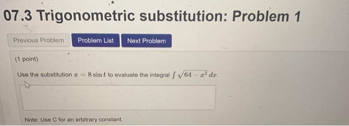 Trig Sub Example Problem Solved 07.3 Trigonometric substitution: Problem 1 Previous | Chegg.com