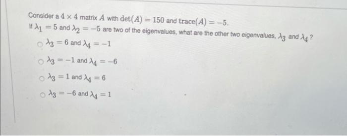 Solved Consider A 4 X 4 Matrix A With Det(a) = 150 And 