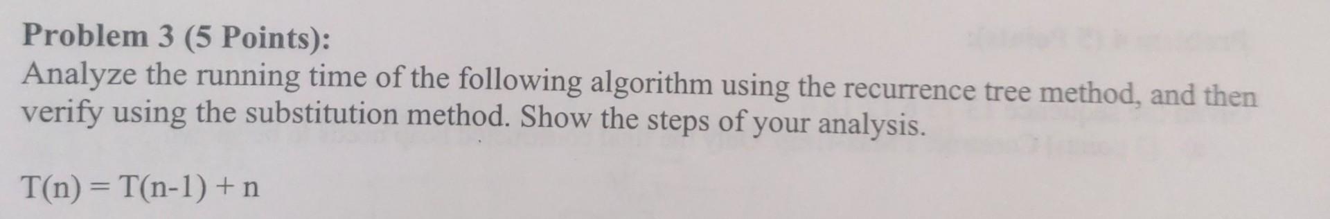 Solved Problem 3 (5 Points): Analyze the running time of the | Chegg.com