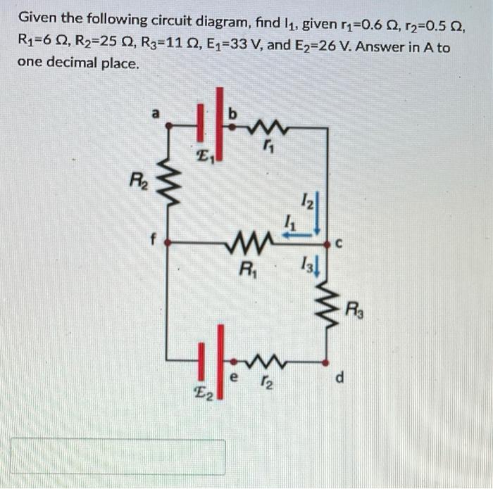 Solved Given the following circuit diagram, find 11, given | Chegg.com