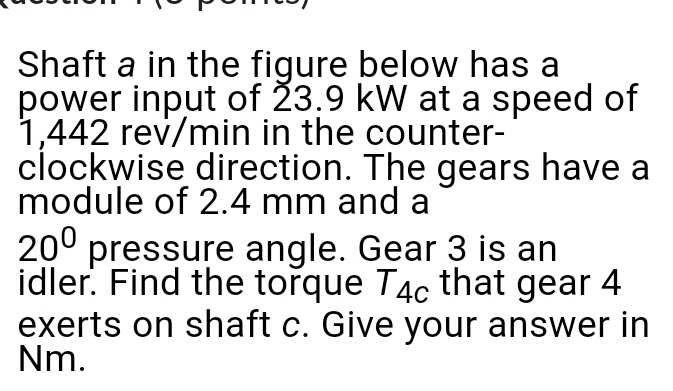 Solved Shaft a ﻿in the figure below has a power input of | Chegg.com