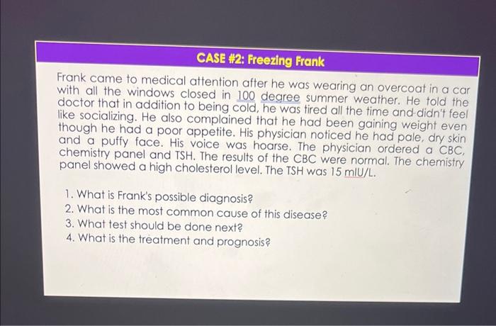 CASE #2: Freezing Frank
Frank came to medical attention after he was wearing an overcoat in a car with all the windows close