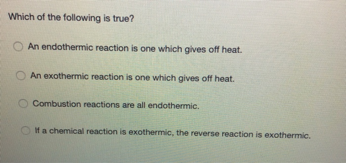 Solved Which of the following is true? An endothermic | Chegg.com