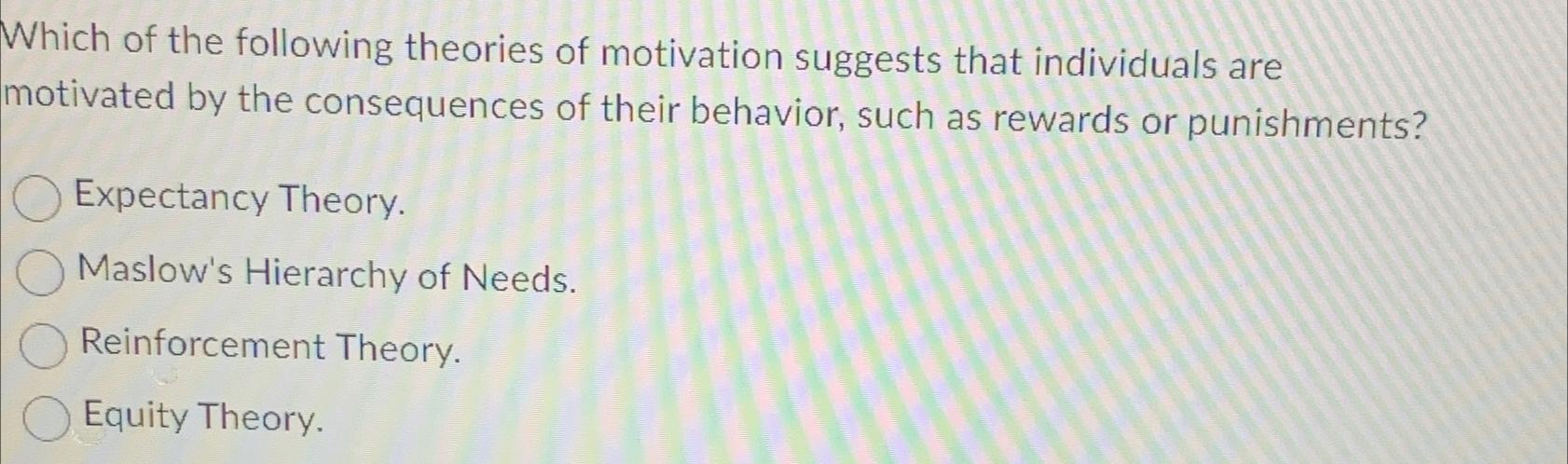 Solved Which Of The Following Theories Of Motivation | Chegg.com