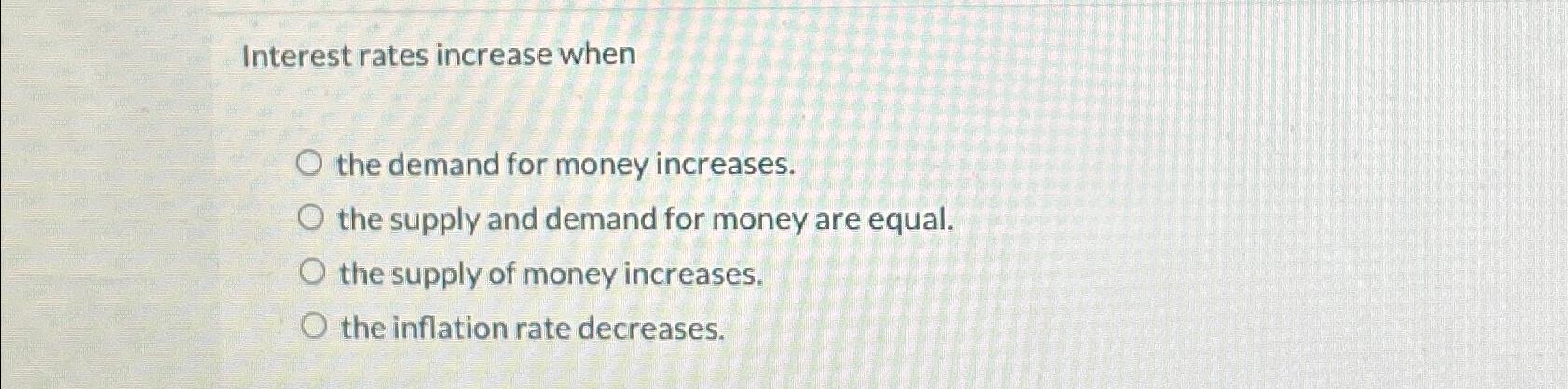 Solved Interest rates increase whenthe demand for money | Chegg.com