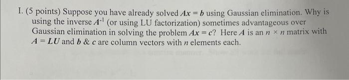 Solved I. (5 Points) Suppose You Have Already Solved Ax=b | Chegg.com