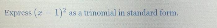 solved-express-x-1-2-as-a-trinomial-in-standard-form-chegg
