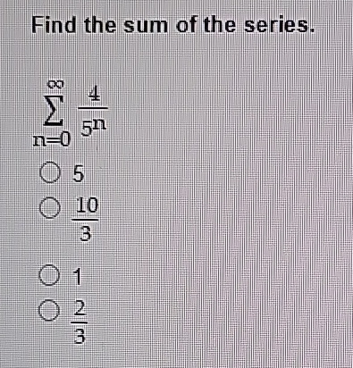 Solved Find the sum of the series.∑n=0∞45n5103123 | Chegg.com