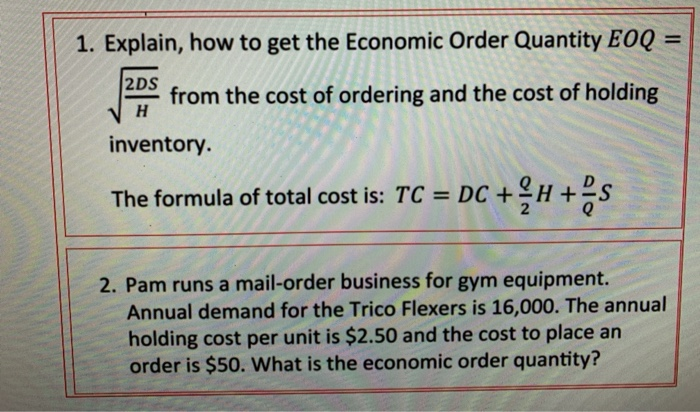 Solved 1. Explain, how to get the Economic Order Quantity | Chegg.com