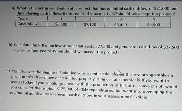 Solved a) What is the net present value of a project that | Chegg.com