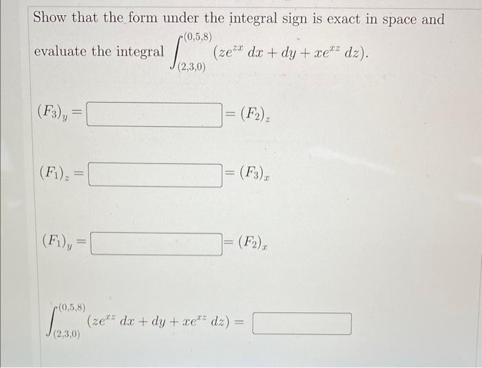 Solved Show that the form under the integral sign is exact | Chegg.com