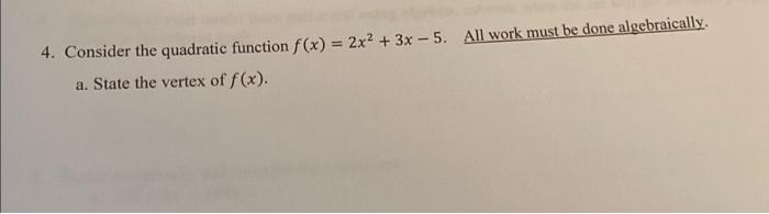Solved 4. Consider the quadratic function f(x) = 2x2 + 3x - | Chegg.com