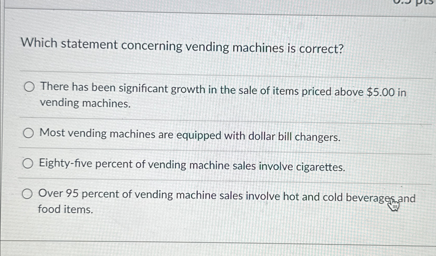 Solved Which statement concerning vending machines is | Chegg.com