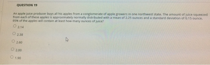 Solved Question 19 An Apple Juice Producer Buys All His A Chegg Com