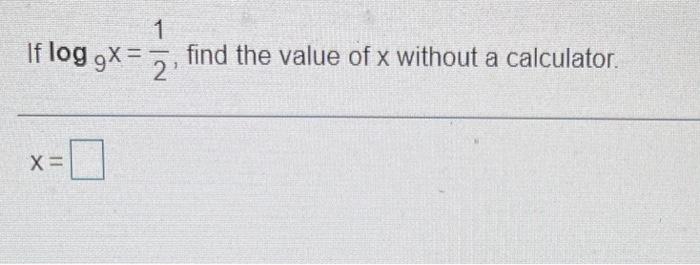 Solved 1 If log ,x= find the value of x without a | Chegg.com