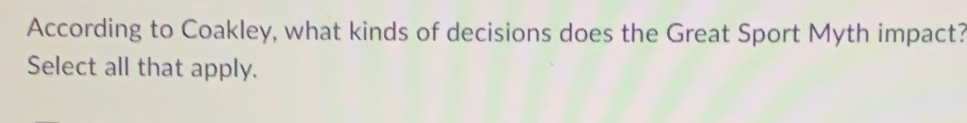 Solved According to Coakley, what kinds of decisions does | Chegg.com