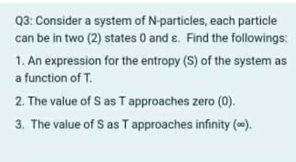Solved Q3: Consider a system of N-particles, each particle | Chegg.com