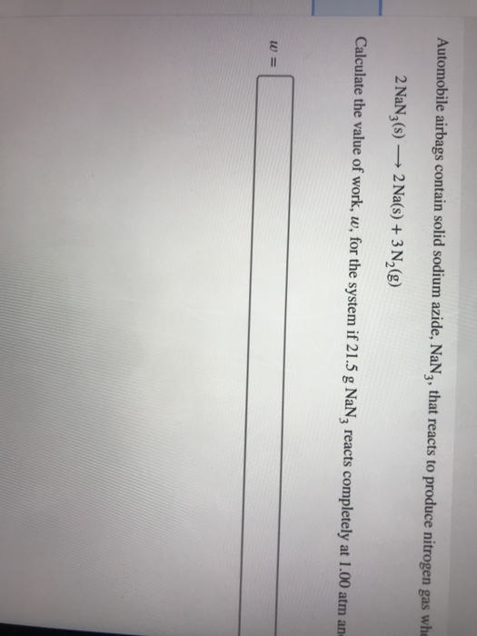 Solved Automobile airbags contain solid sodium azide, NaN3,