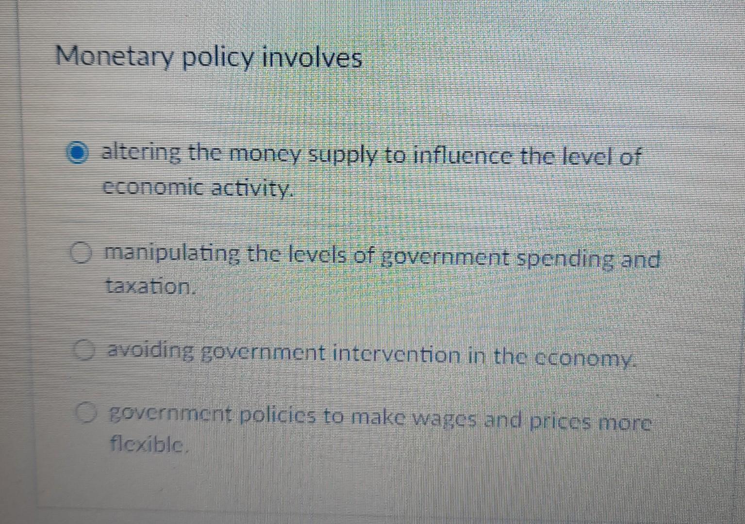 Solved Monetary policy involves altering the money supply to | Chegg.com