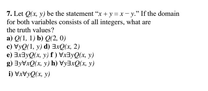 7. Let \( Q(x, y) \) be the statement \( x+y=x-y \). If the domain for both variables consists of all integers, what are t