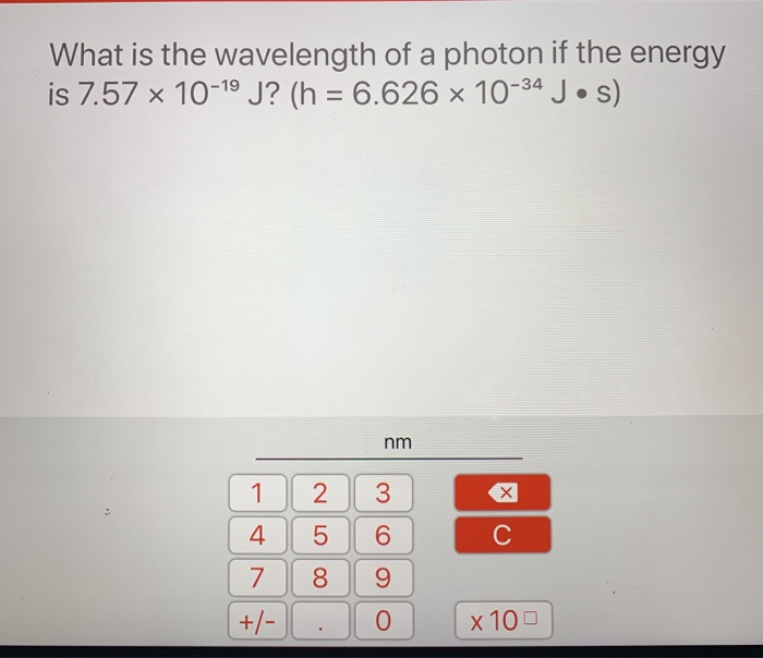 Solved What Is The Wavelength Of A Photon If The Energy I Chegg Com