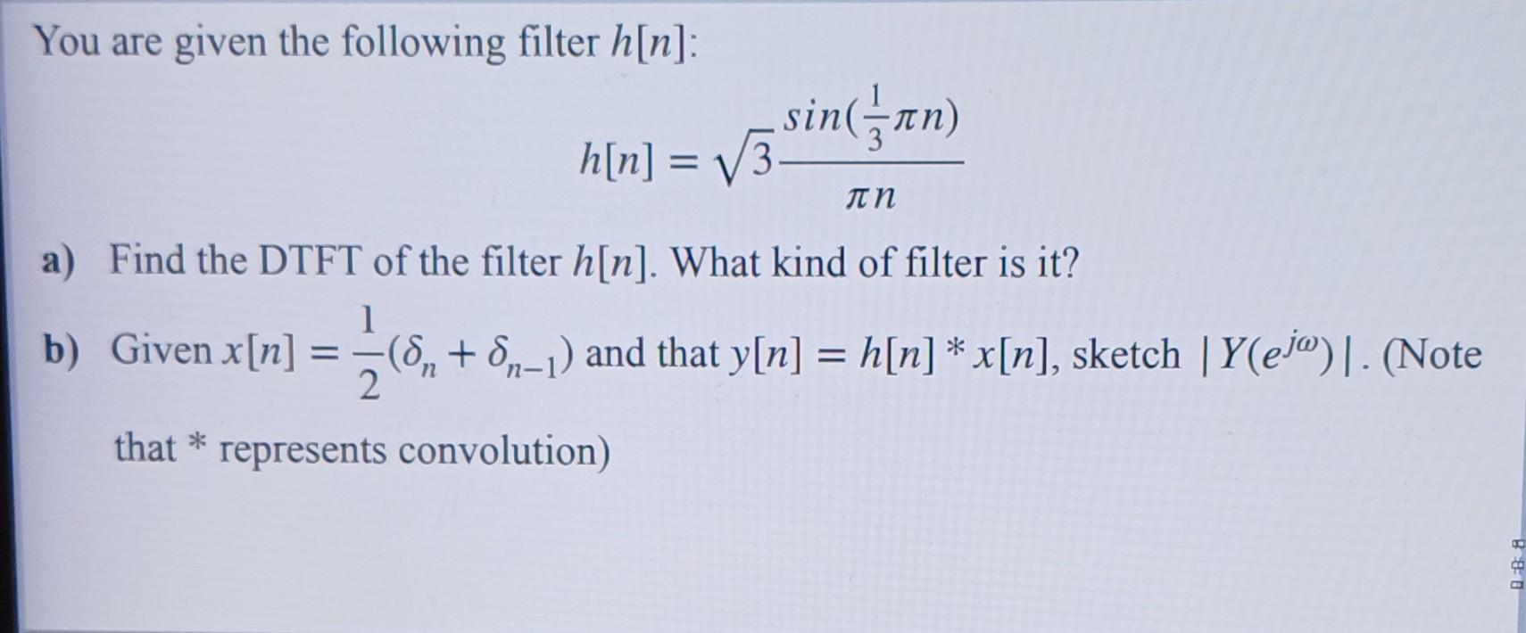 Solved You are given the following filter h[n] : | Chegg.com