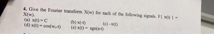 Solved 4. Give the Fourier transform X(w) for each of the | Chegg.com