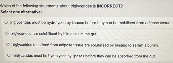 Solved Which of the following statements about triglycerides | Chegg.com