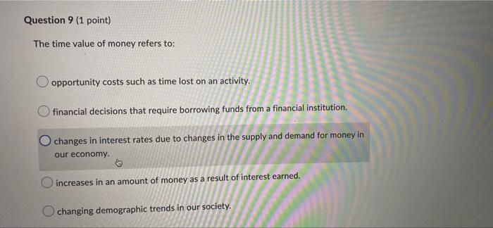 Solved Question 9 (1 point) The time value of money refers | Chegg.com