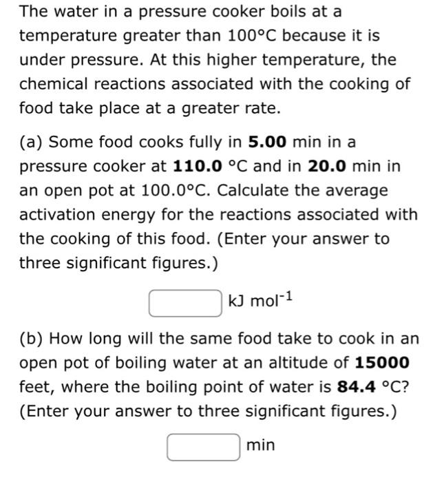 Solved The water in a pressure cooker boils at a temperature