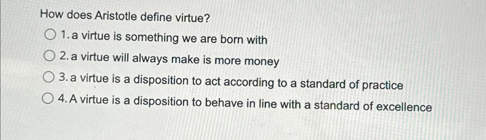 Solved How does Aristotle define virtue?a virtue is | Chegg.com