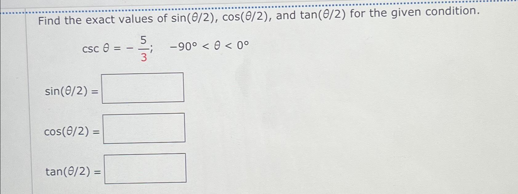 Solved Find the exact values of sin(θ2),cos(θ2), ﻿and | Chegg.com