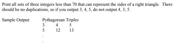 Print all sets of three integers less than 70 that can represent the sides of a right triangle. There should be no duplicatio