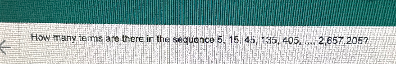 Solved How many terms are there in the sequence | Chegg.com