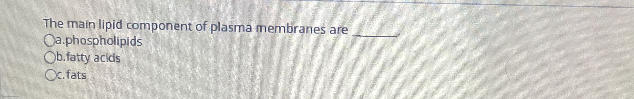 Solved The main lipid component of plasma membranes | Chegg.com