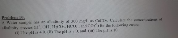 Problem 10: A Water sample has an alkalinity of 300 | Chegg.com
