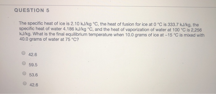 solved-question-5-the-specific-heat-of-ice-is-2-10-kj-kg-c-chegg