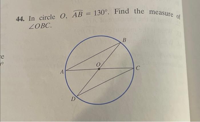 Solved 44. In circle O AB 130 . Find the measure of ZOBC