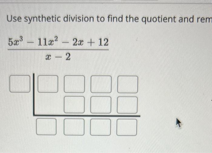 solved-use-synthetic-division-to-find-the-quotient-and-rem-chegg