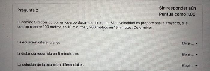 El camino S recorrido por un cuerpo durante el tiempo t. Si su velocidad es proporcional al trayecto, si el cuerpo recorre 10