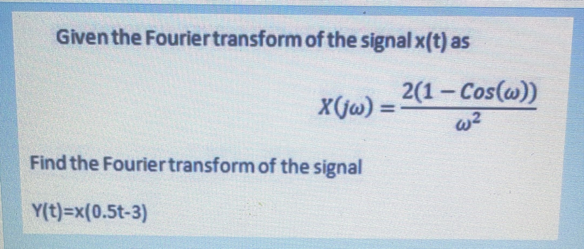 Solved Given the Fourier transform of the signal x(t) | Chegg.com