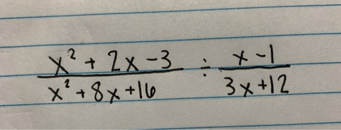 Solved X² + 2x-3 x²+8x+16 .X-1 3x+12 | Chegg.com