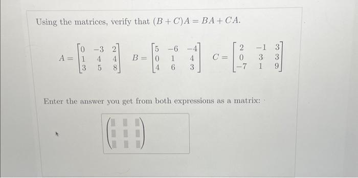 Solved Using The Matrices, Verify That (B+C)A = BA + CA. 0 | Chegg.com