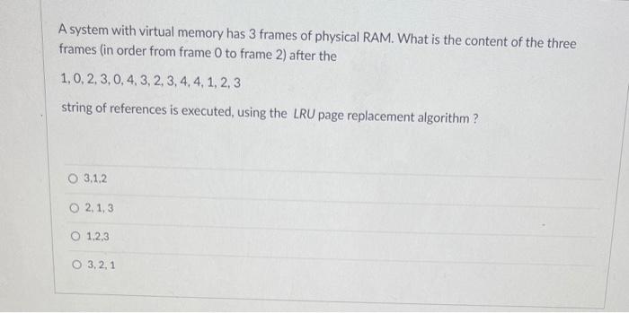 Solved A system with virtual memory has 3 frames of physical | Chegg.com