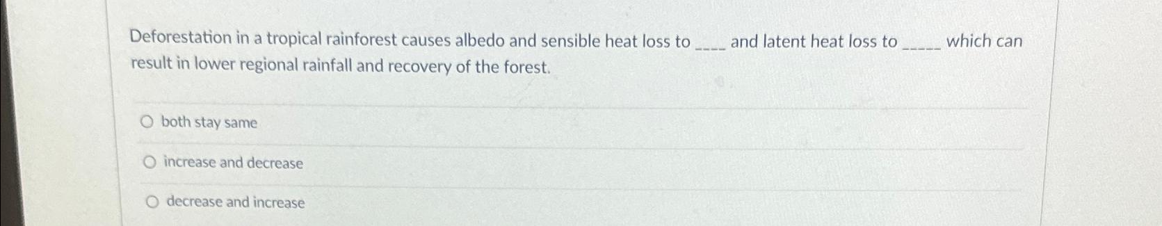 Solved Deforestation in a tropical rainforest causes albedo | Chegg.com